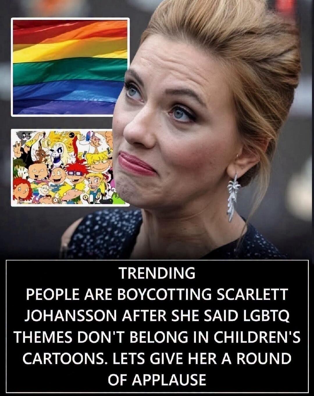 TRENDING. People are boycotting Scarlett Johansson after she said LGBTQ themes don't belong in children's cartoons. Let's give her a round of applause.