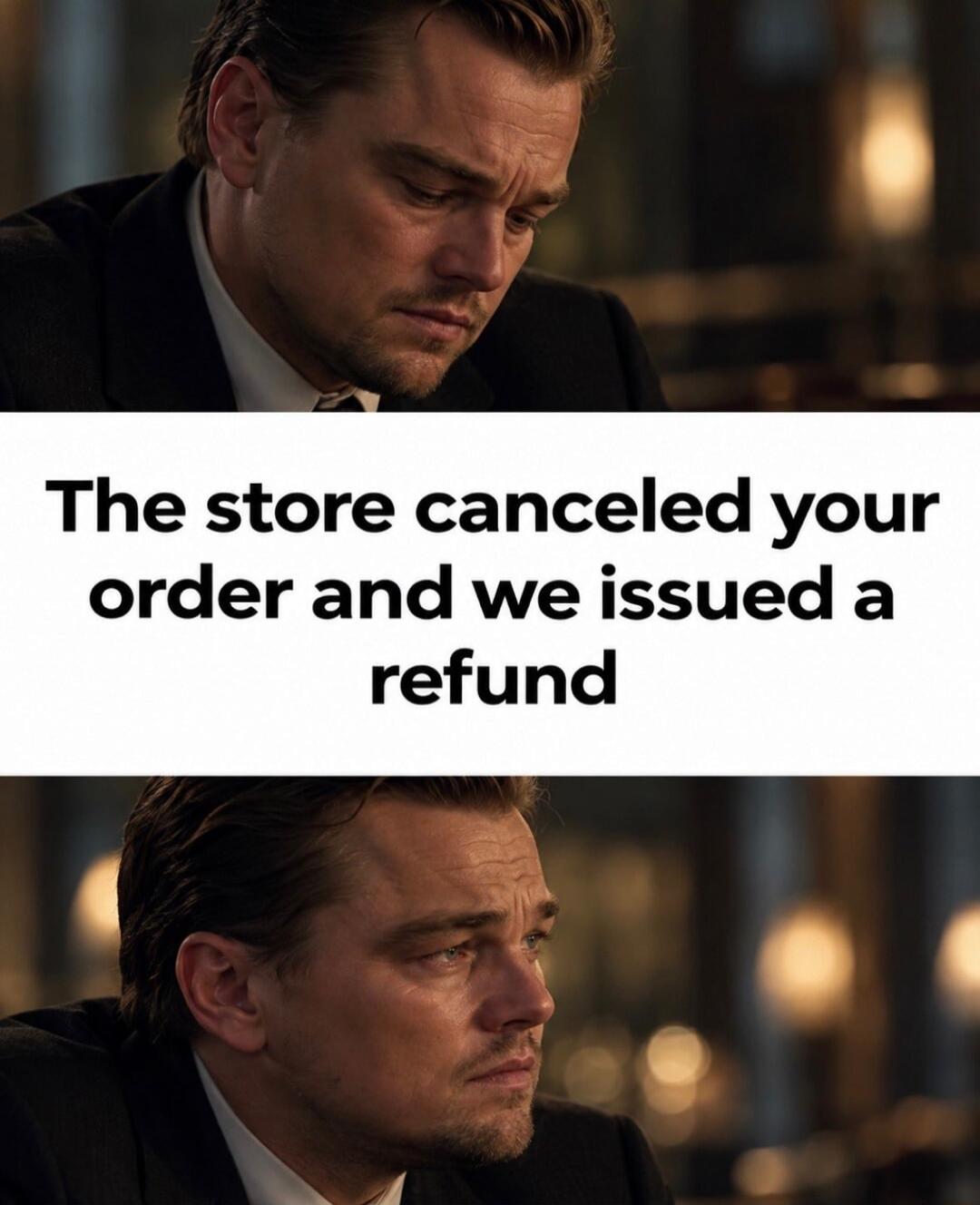 The store canceled your order and we issued a refund