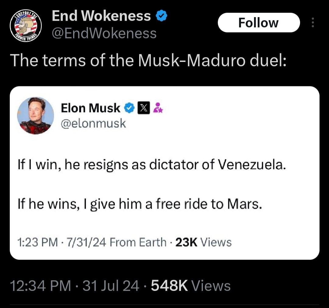 End Wokeness w RLCRCIN TR Y VIV S VEToVeXe VR Elon Musk B elonmusk If I win he resigns as dictator of Venezuela If he wins give him a free ride to Mars 123 PM 73124 From Earth 23K Views