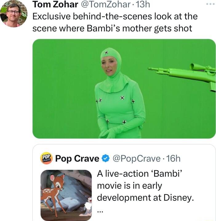 Tom Zohar TomZohar 13h Exclusive behind the scenes look at the scene where Bambis mother gets shot Pop Crave PopCrave 16h A live action Bambi movie is in early development at Disney