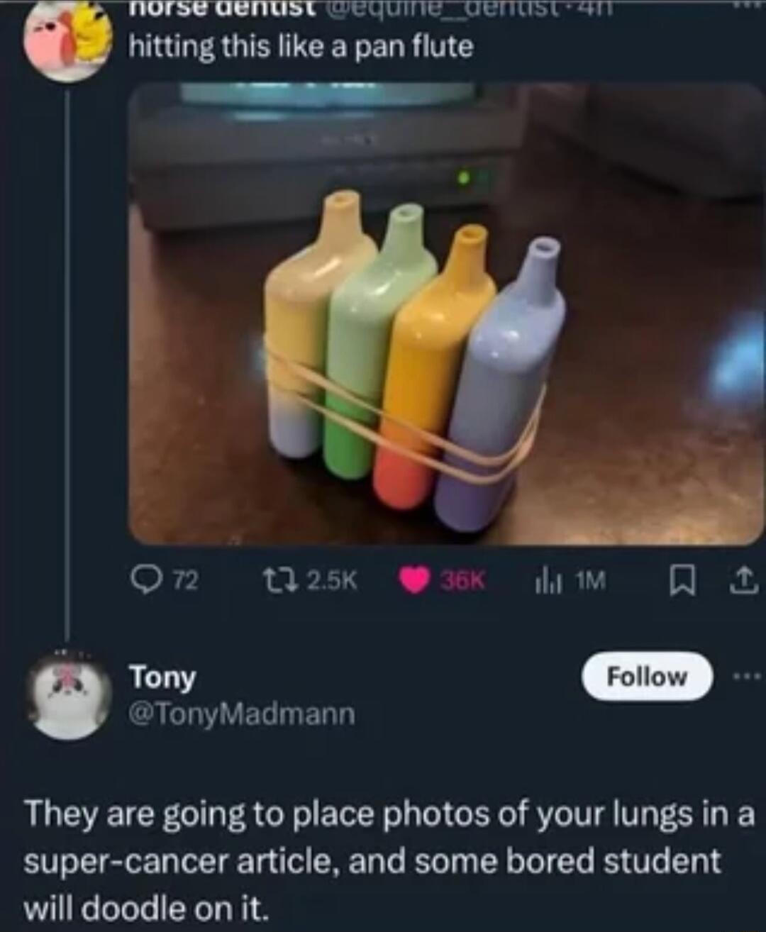 NOISE UBTTIUST o Uuinie__UEnunL i hitting this like a pan flute QOn ti2sk Yk am R a TonyMadmann They are going to place photos of your lungs in a super cancer article and some bored student will doodle on it