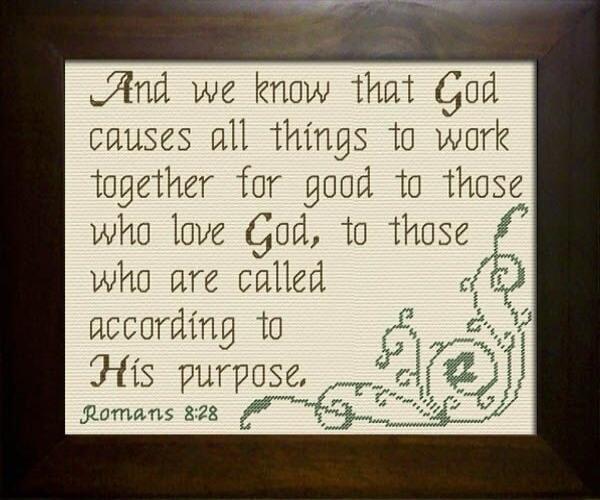 And we know that God causes all things to work together for good to those who love God, to those who are called according to His purpose. Romans 8:28