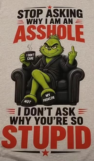 STOP ASKING WHY I AM AN ASSHOLE. I DON'T CARE. NOT MY PRIVILEGE. I DON'T ASK WHY YOU'RE SO STUPID.