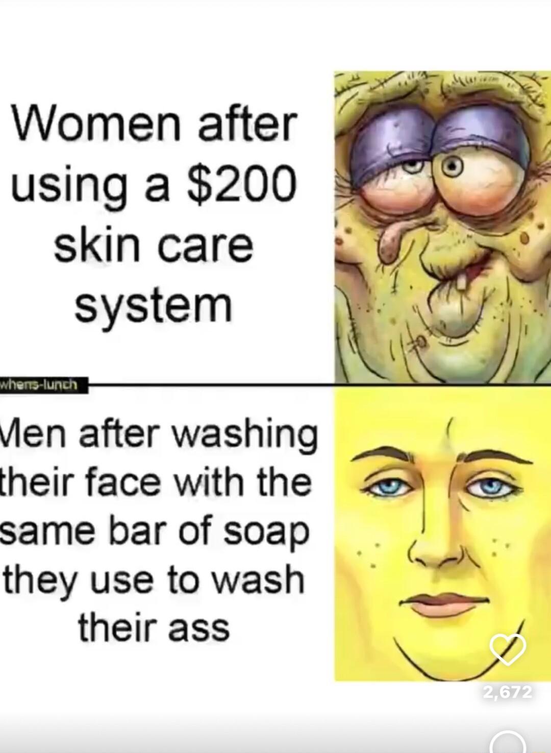 Women after using a 200 skin care system Vien after washing their face with the a g same bar of soap they use to wash their ass