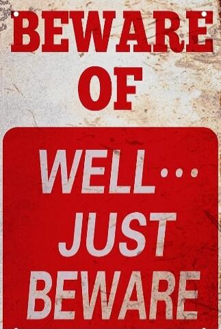 BEWARE OF WELL... JUST BEWARE
