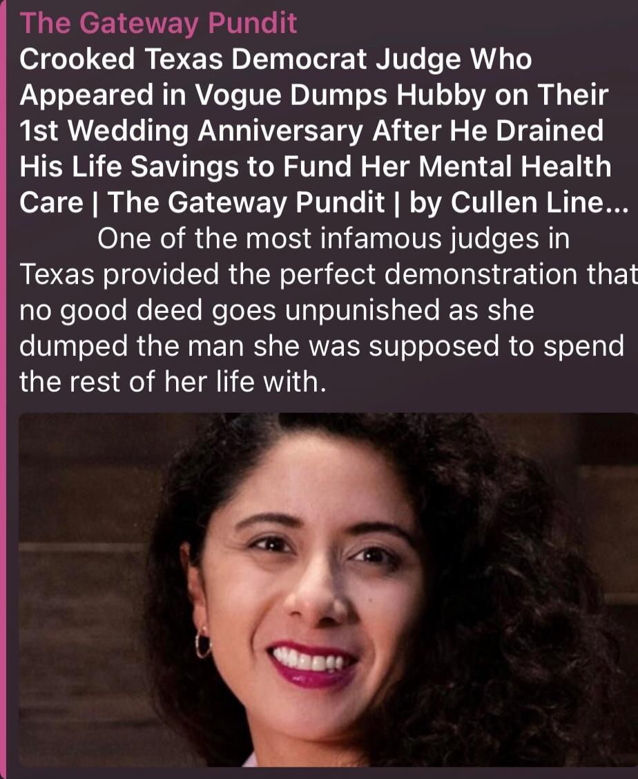 The Gateway Pundit
Crooked Texas Democrat Judge Who Appeared in Vogue Dumps Hubby on Their 1st Wedding Anniversary After He Drained His Life Savings to Fund Her Mental Health Care | The Gateway Pundit | by Cullen Line...
One of the most infamous judges in Texas provided the perfect demonstration that no good deed goes unpunished as she dumped the m