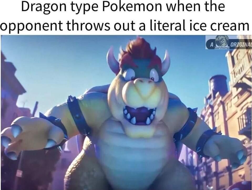Dragon type Pokemon when the opponent throws out a literal ice cream