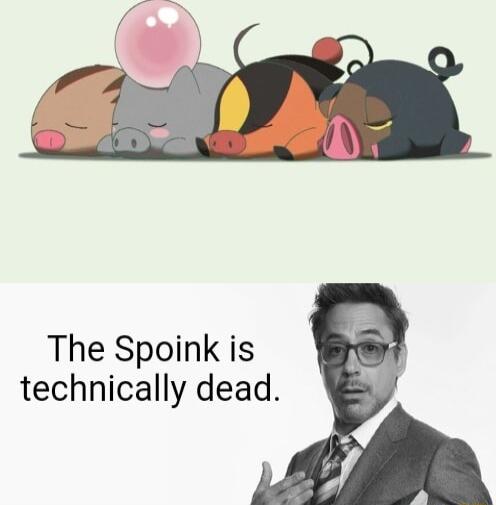 The Spoink is technically dead