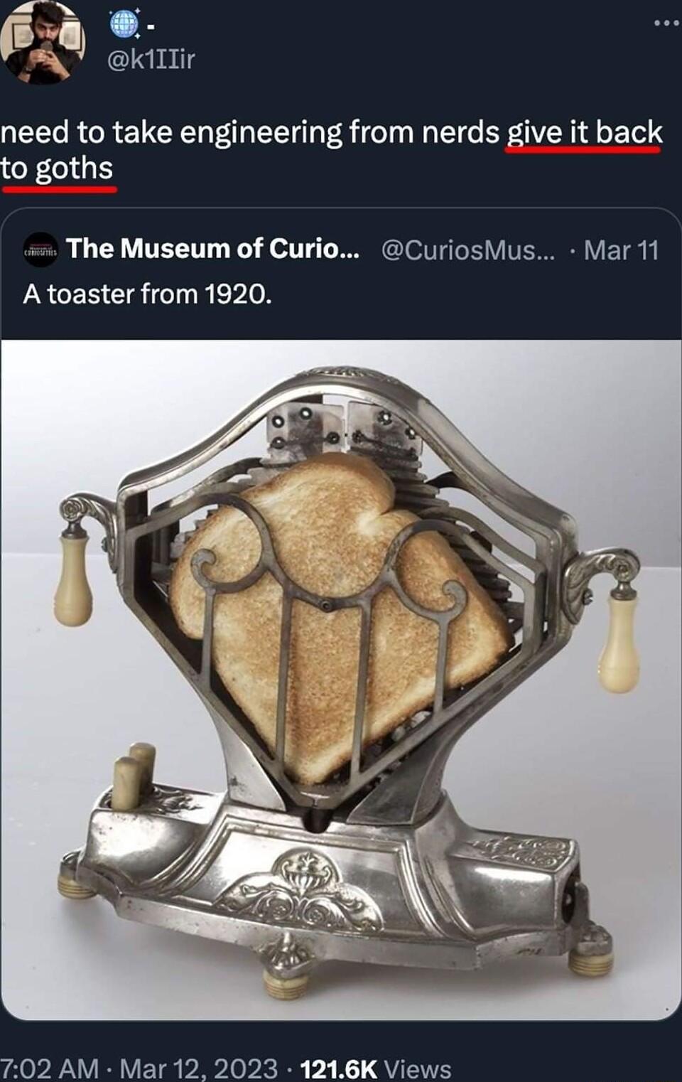 KIIir need to take engineering from nerds give it back to goths The Museum of Curio CuriosMus Mar 11 LSCERCIGIGINREpI0N 702 AM Mar 12 2023 1216K Views