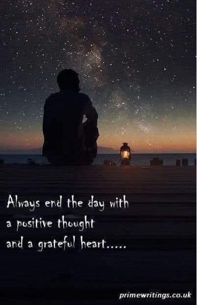Always end the day with a positive thought and a grateful heart.....
primewritings.co.uk