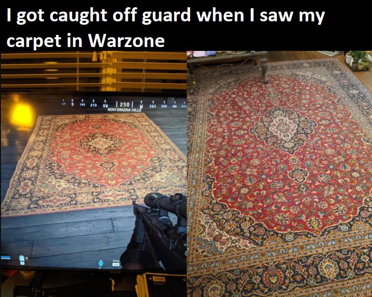 got caught off guard when saw my carpet in Warzone