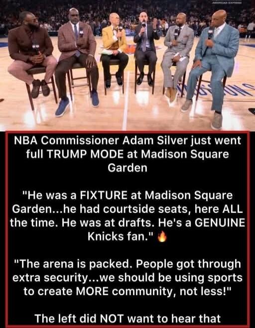 NBA Commissioner Adam Silver just went full TRUMP MODE at Madison Square Garden. 