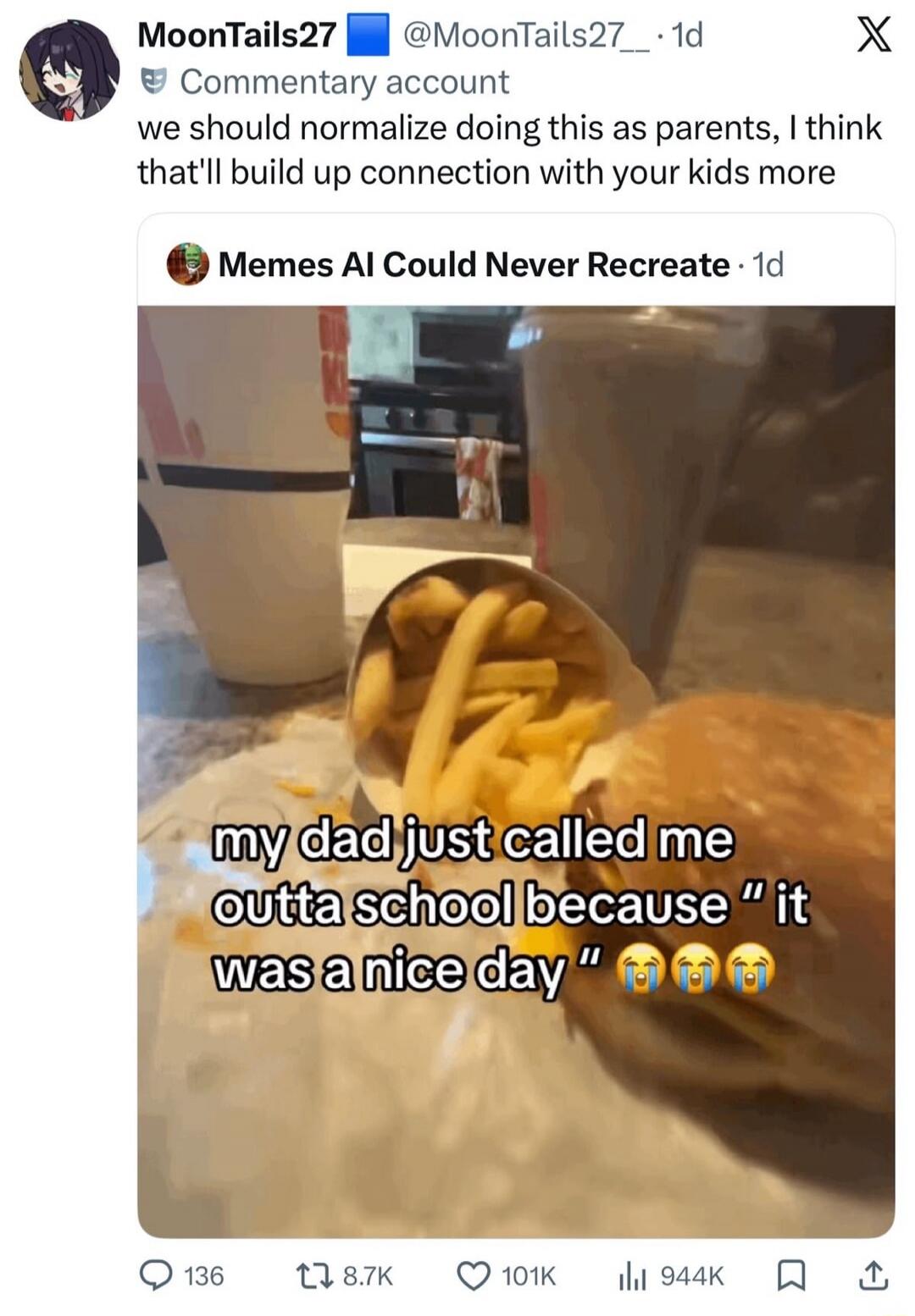 Commentary account we should normalize doing this as parents, I think that'll build up connection with your kids more. Memes AI Could Never Recreate. my dad just called me outta school because '' it was a nice day '' 😭😭😭