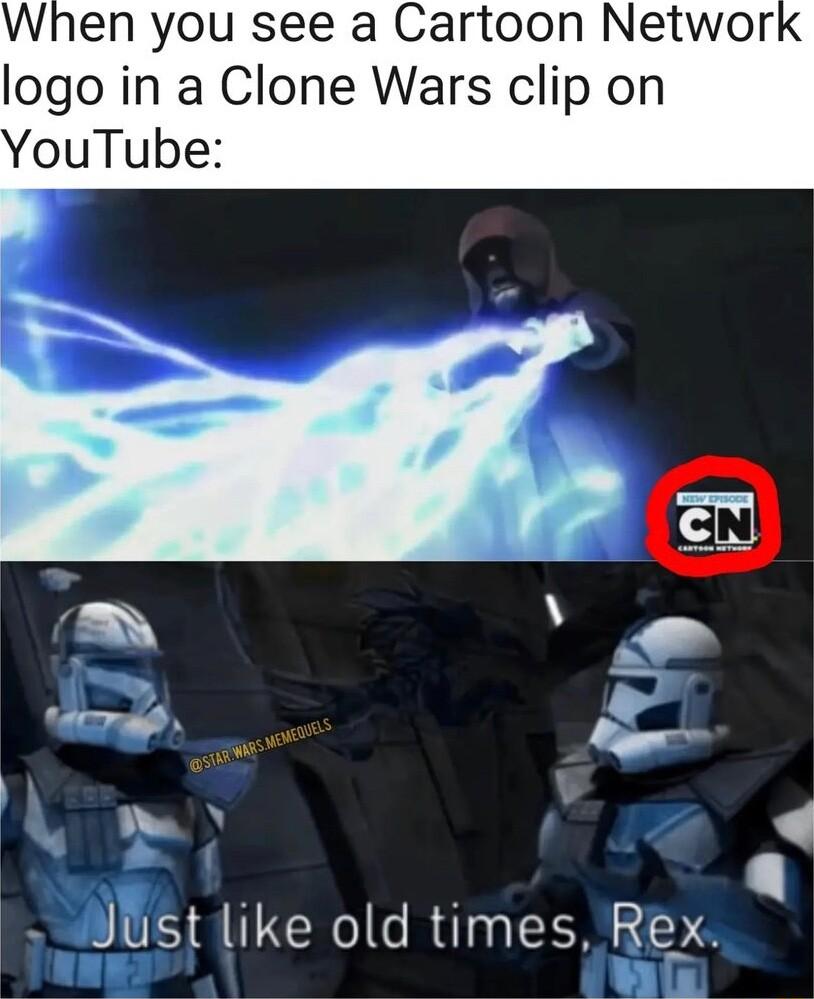 When you see a Cartoon Networl logo in a Clone Wars clip on YouTube Just like old times Rex
