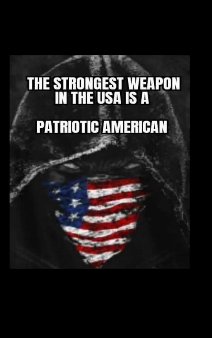 THE STRONGEST WEAPON IN THE USA IS A PATRIOTIC AMERICAN