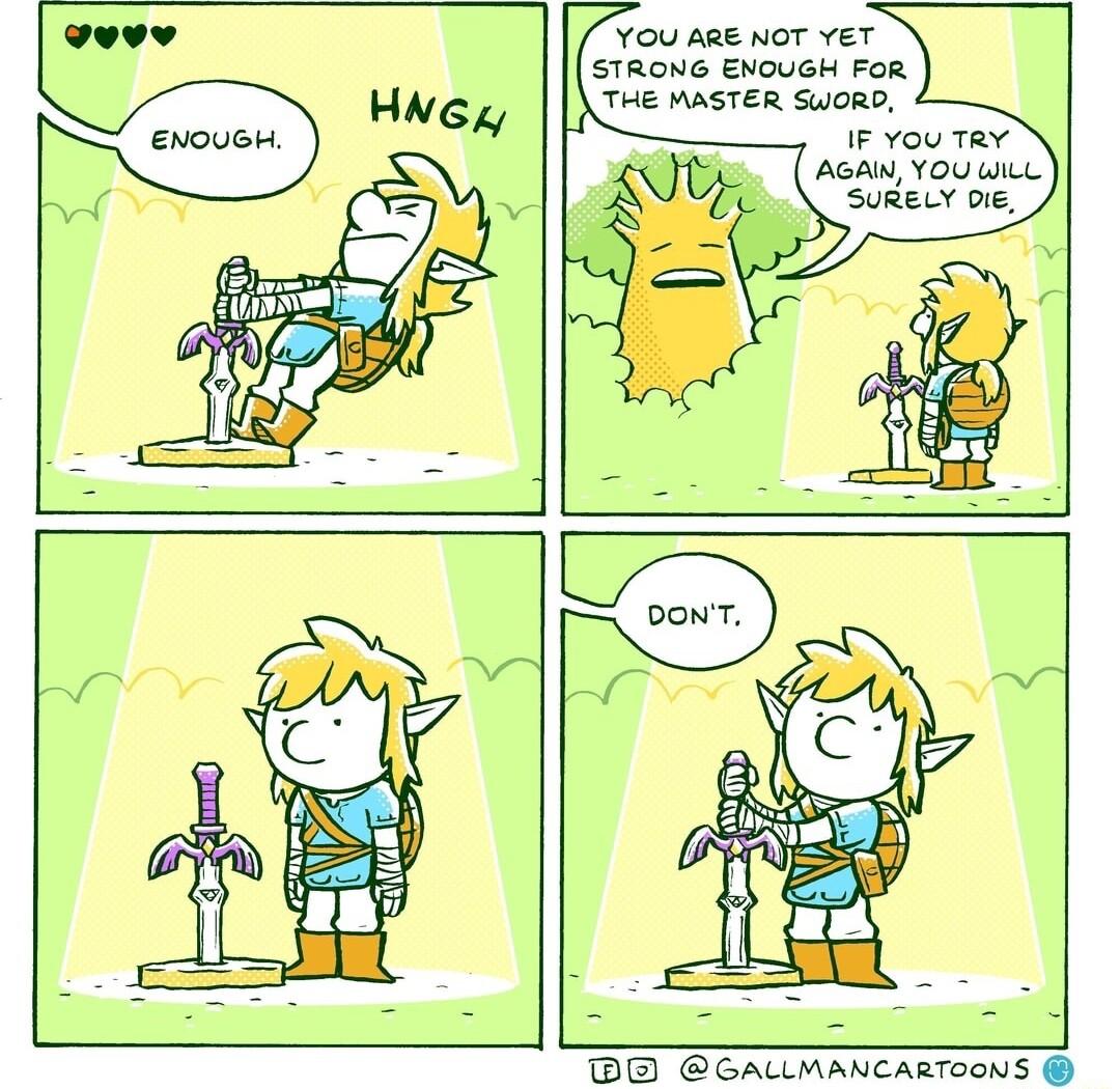 You age NoT YET STRONG ENOUGH FoR THE MASTER SWORD IF You TRY AGAW YOU WL SuRELY Oie DE OALLMANCARTOONS