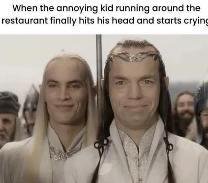 When the annoying kid running around the restaurant finally hits his head and starts crying