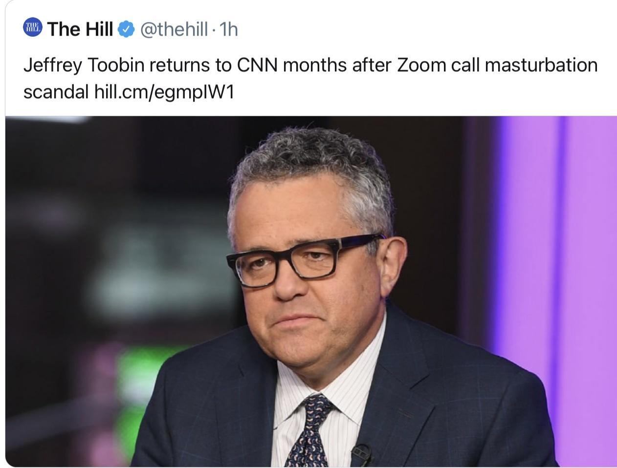 The Hill thehill 1h Jeffrey Toobin returns to CNN months after Zoom call masturbation scandal hillcmegmplW1