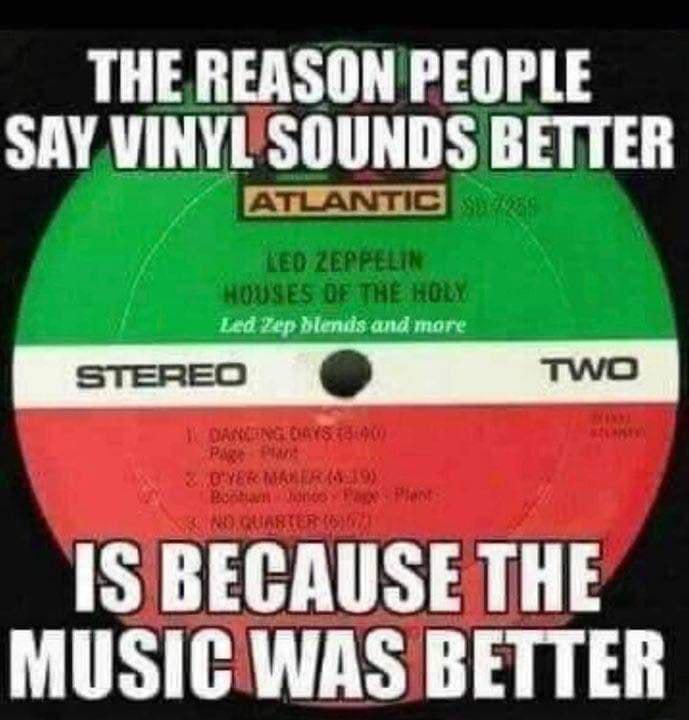 THE REASON PEOPLE SAY VINYLSOUNDS BETTER ISBECAUSE THE MUSICWAS BETTER