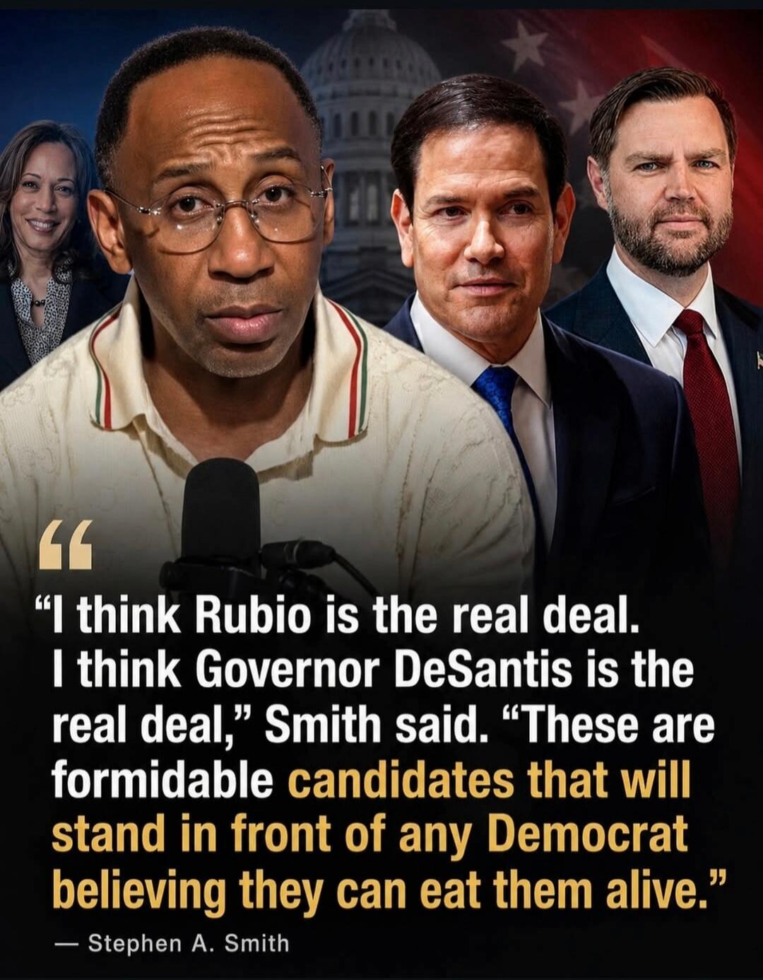 I think Rubio is the real deal. I think Governor DeSantis is the real deal,