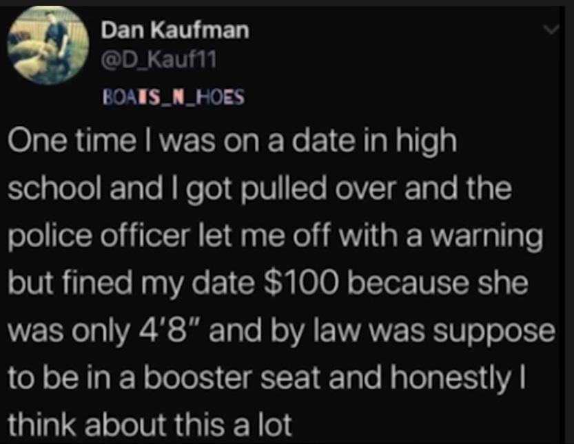 DELRETT ED D_Kauf11 BOANS_N_HOES One time was on a date in high eiglololF Tale i e To olVTe MolV Tar Tl RiglS police officer let me off with a warning o1 1 1alTo Ny Ao 1 CR Y O10 N o TTor NI o 1 130101V St S T Vo M o YA P 1YYV R SW oo Jo 1Y 1Y o N g oTolo 1S CIEI F 1 Tale M lela IS YA think about this a lot