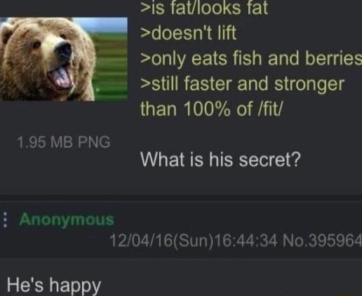 BRI el SR doesnt lift only eats fish and berries still faster and stronger than 100 of fit 195 MB PNG What is his secret 120416Sun164434 No395964 Hes happy