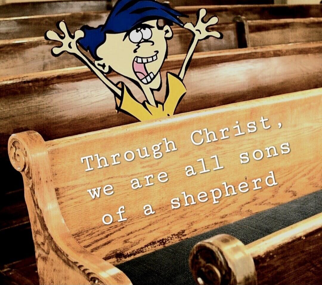 Through Christ, we are all sons of a shepherd