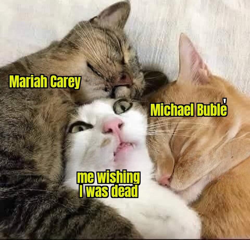 Mariah Carey Michael Bublé me wishing I was dead