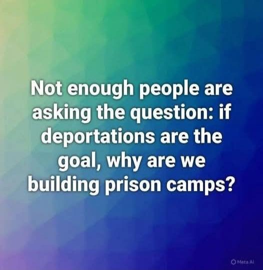 Not enough people are asking the question: if deportations are the goal, why are we building prison camps?