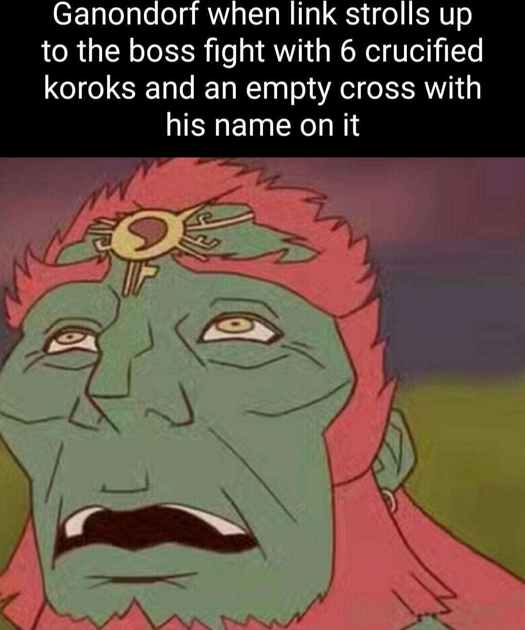 Ganondorf when link strolls up to the boss fight with 6 crucified koroks and an empty cross with IEETERIE