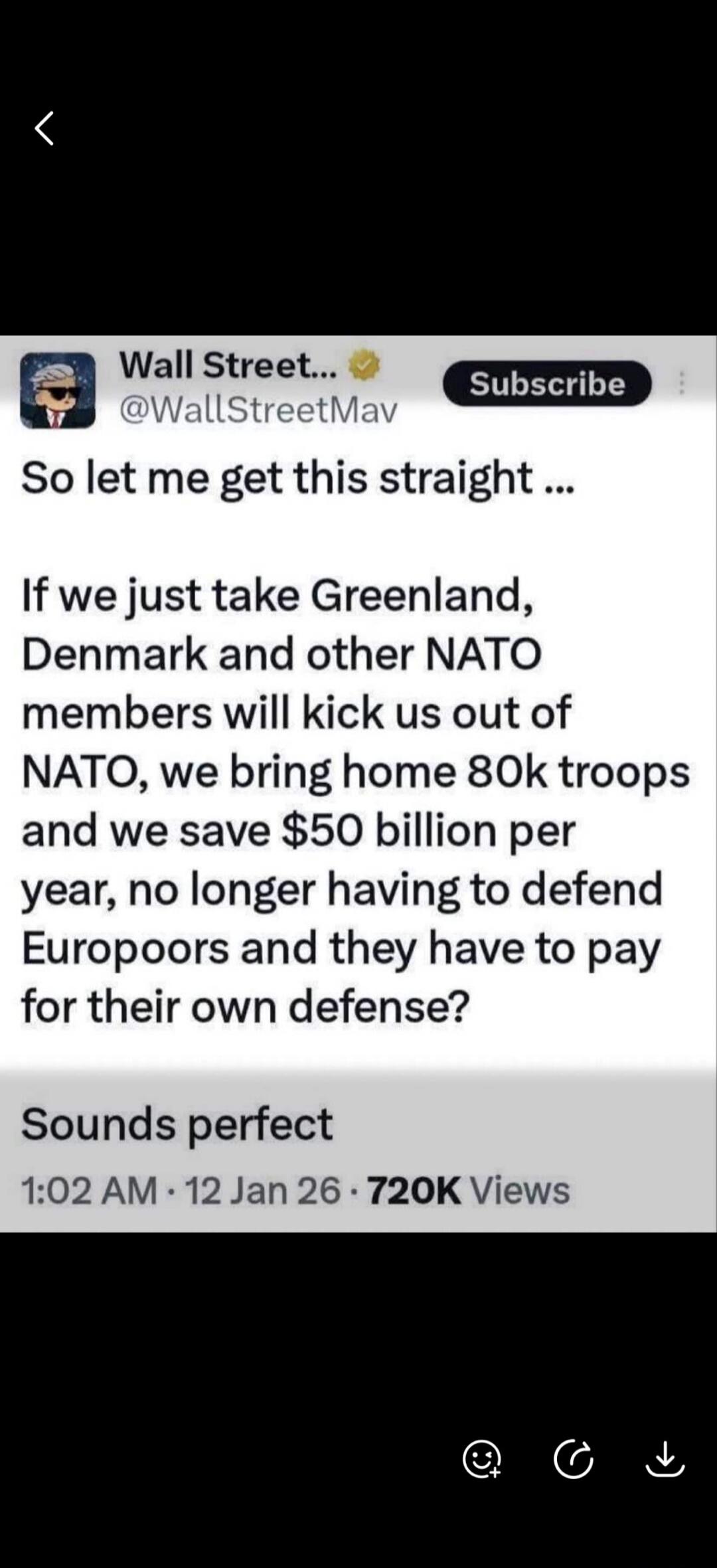 So let me get this straight... If we just take Greenland, Denmark and other NATO members will kick us out of NATO, we bring home 80k troops and we save $50 billion per year, no longer having to defend Europoors and they have to pay for their own defense? Sounds perfect