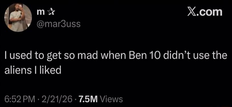 I used to get so mad when Ben 10 didn’t use the aliens I liked