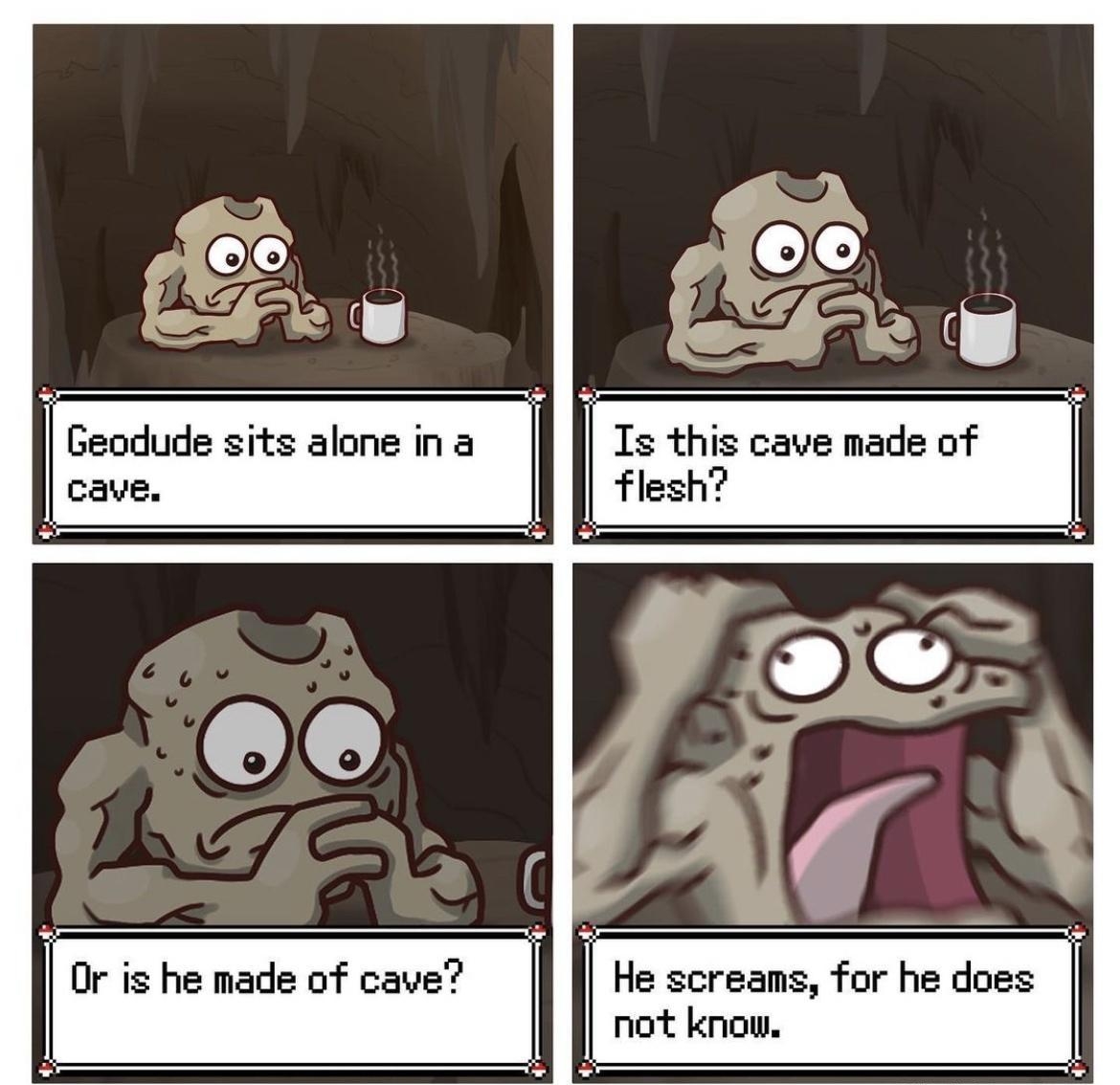 Or is he made of cave He screans for he does not know