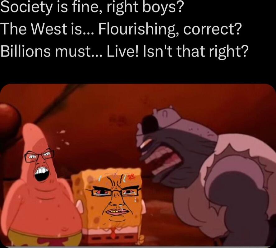 STololSI AR ITaSAN g1 a1 4 o0 Y The West is Flourishing correct Billions must Live Isnt that right