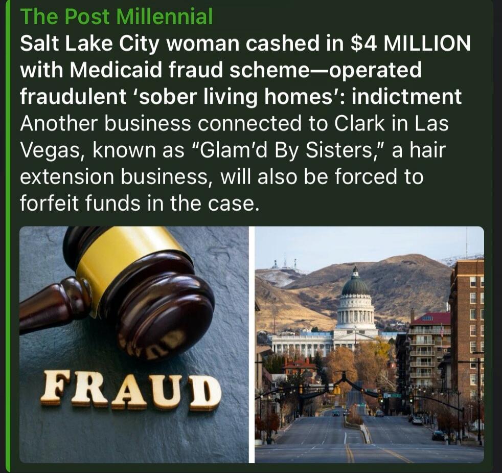 The Post Millennial: Salt Lake City woman cashed in $4 MILLION with Medicaid fraud scheme—operated fraudulent 'sober living homes': indictment. Another business connected to Clark in Las Vegas, known as 