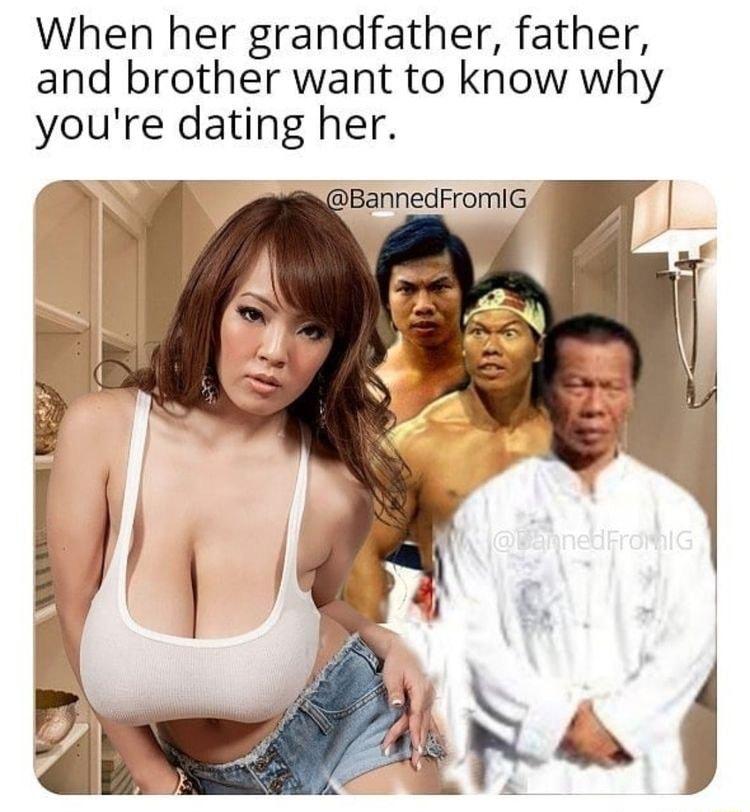 When her grandfather father and brother want to know why youre dating her