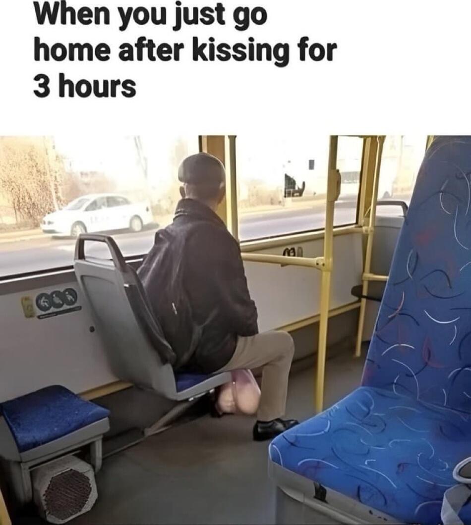 When you just go home after kissing for 3 hours
