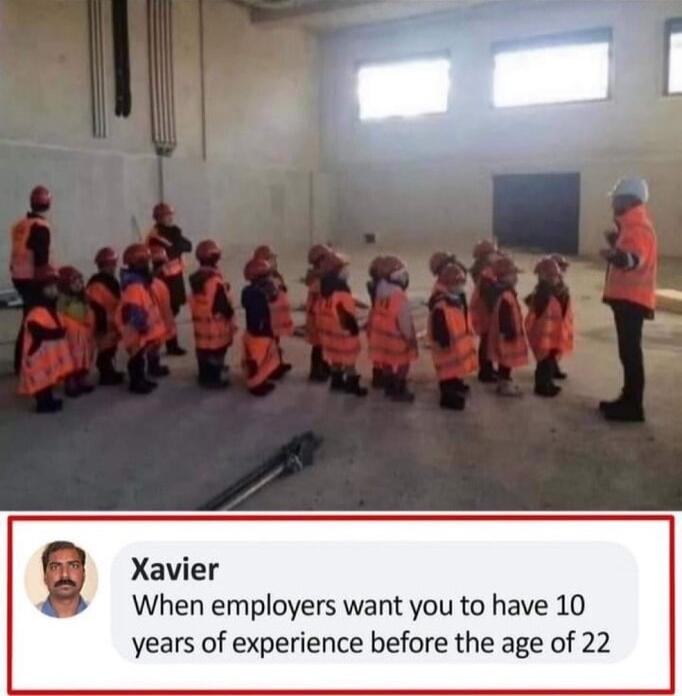 Xavier When employers want you to have 10 years of experience before the age of 22