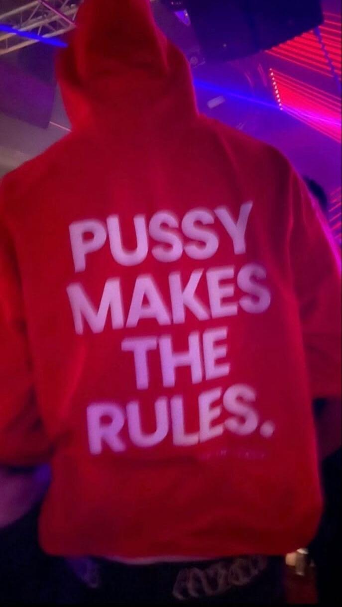 PUSSY MAKES THE RULES.