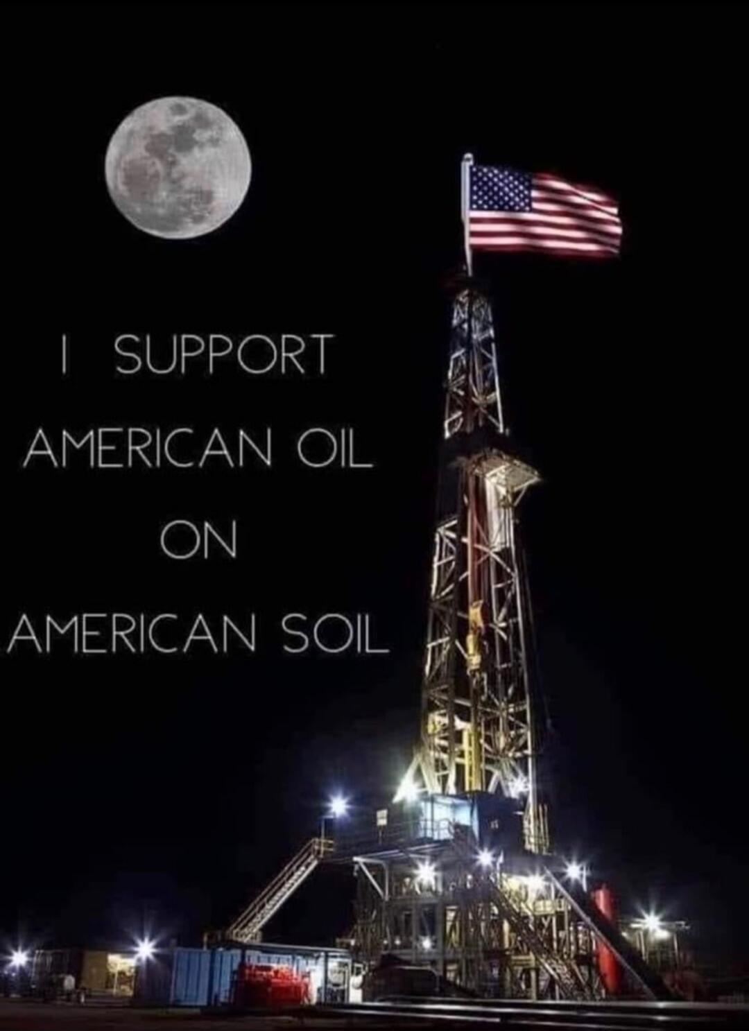 I SUPPORT AMERICAN OIL ON AMERICAN SOIL