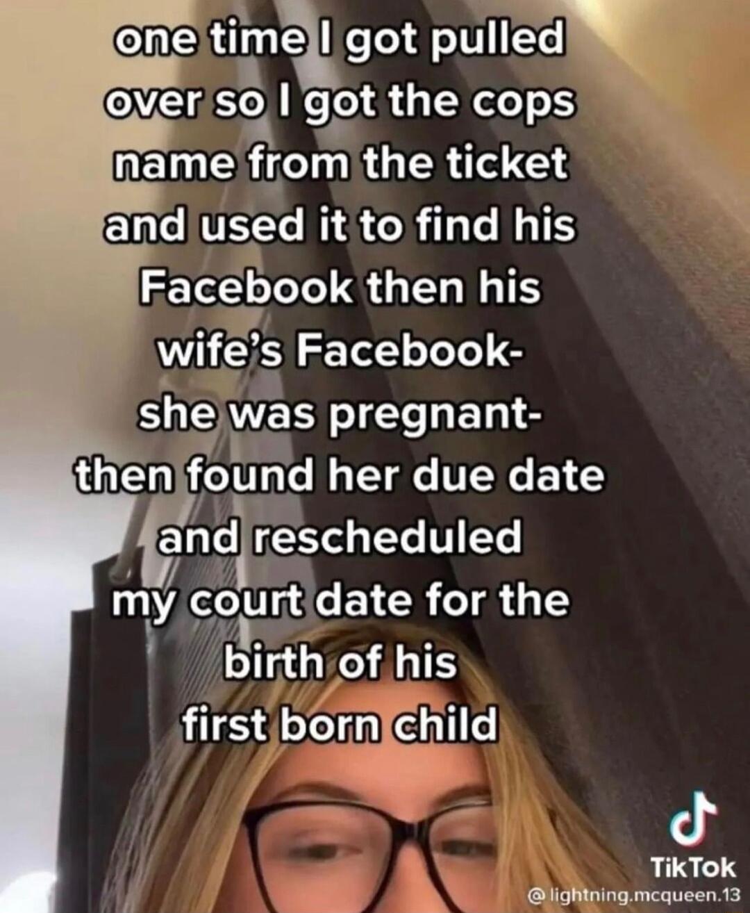 one timel e pullem VS got the cops REECIR G ER TS G and used it to find his Facebook then his wifes Facebook sheyvs JJTeHE IS thenifound her due date tanglrescheduled firstbornfchild TikTok lightning mcqueen 13