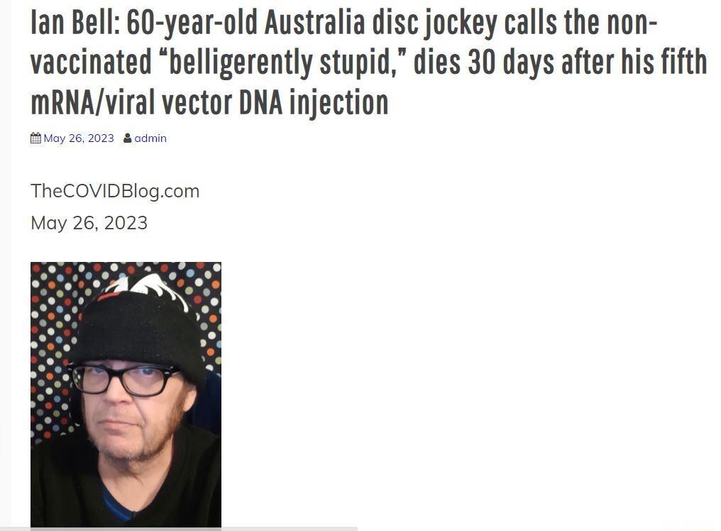 lan Bell 60 year old Australia disc jockey calls the non vaccinated belligerently stupid dies 30 days after his fifth mRNAviral vector DNA injection TheCOVIDBlogcom May 262023