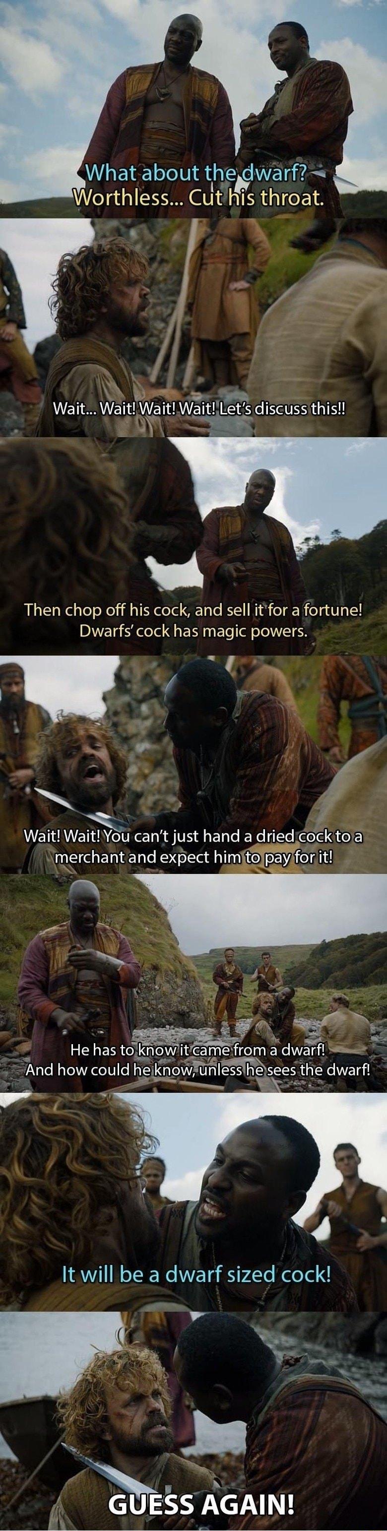 A if fid i It is WaltWanWk Wagshggduscuss this he Then chop off his cock and sell itfor a fortune Dwarfs cock has magic powers b Y e O 3 He has toknowlitcame from a a dwarfl s And how could helKnowfunless hesees the dwarfl GUESS AGAIN