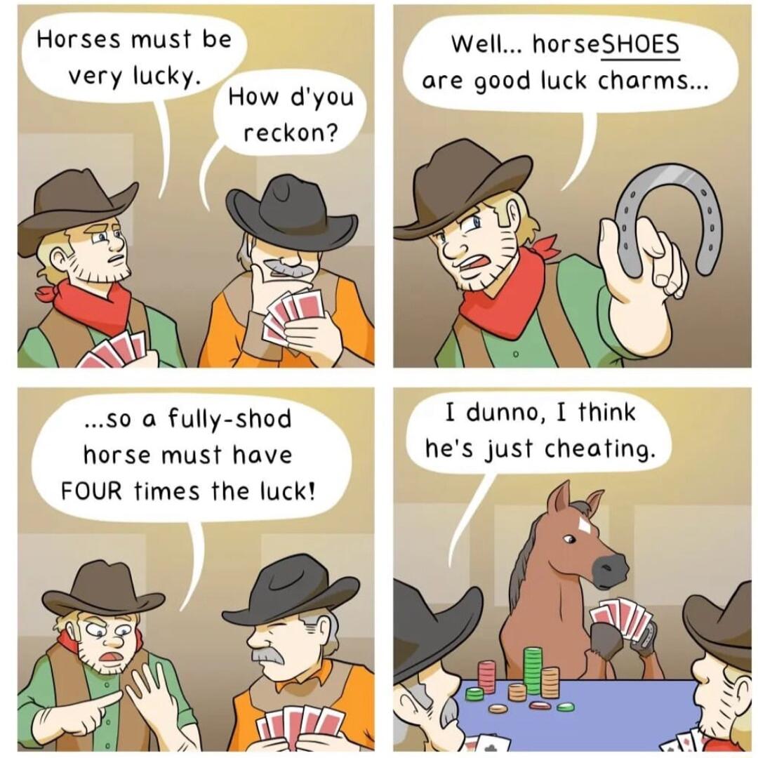 Horses must be Well horseSHOES Very KV oy dyou 0re 900d luck chorms reckon 50 a fully shod I dunno I think horse must have hes just cheating FOUR fimes the luck