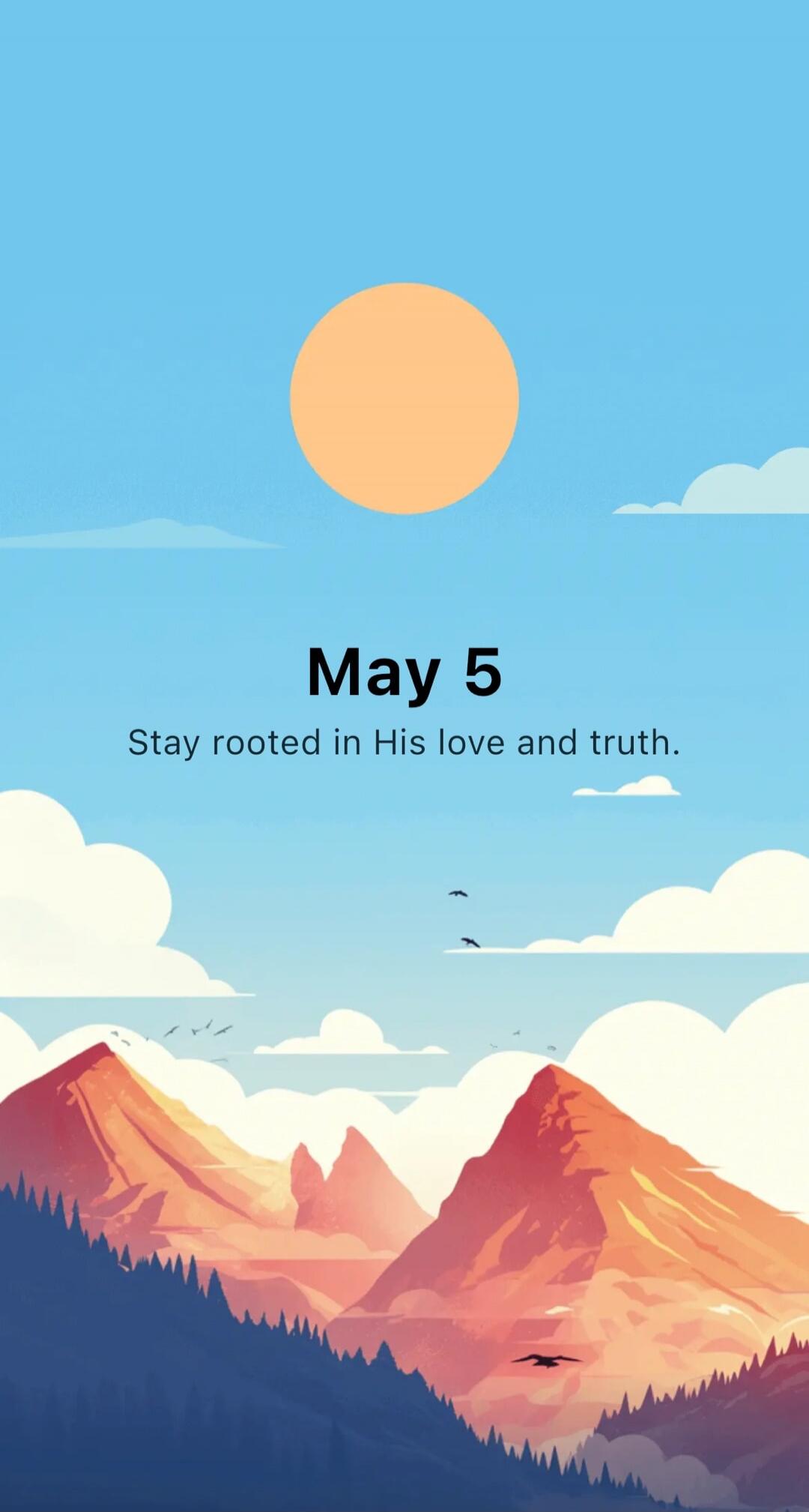 May 5 Stay rooted in His love and truth.