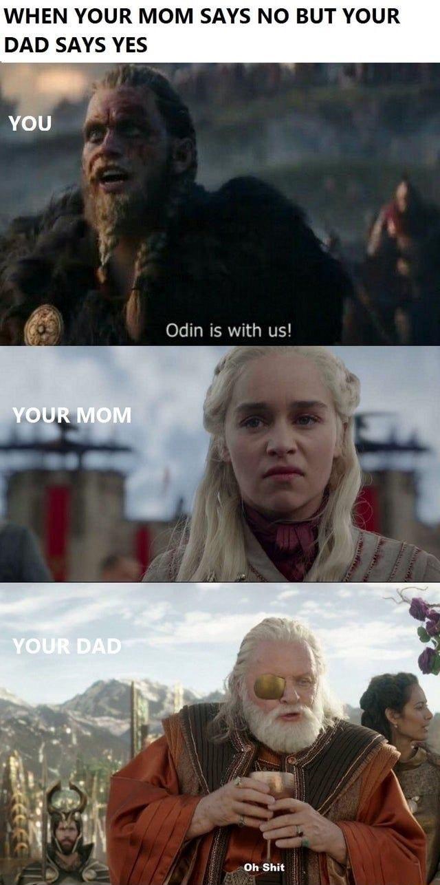 WHEN YOUR MOM SAYS NO BUT YOUR DAD SAYS YES Odin is with us o shit