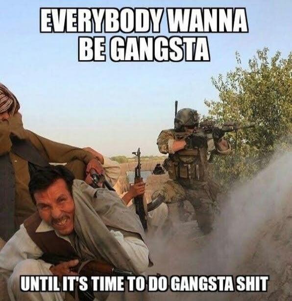 EVERYBODY WANNA BE GANGSTA UNTIL IT'S TIME TO DO GANGSTA SHIT