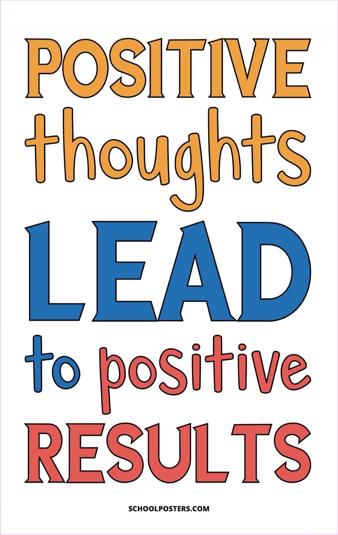 Positive thoughts lead to positive results