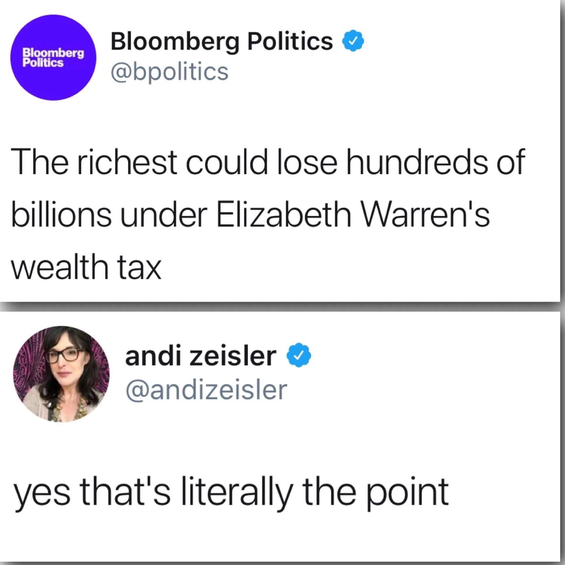 Bloomberg Politics bpolitics The richest could lose hundreds of billions under Elizabeth Warrens wealth tax andi zeisler 4 andizeisler yes thats literally the point