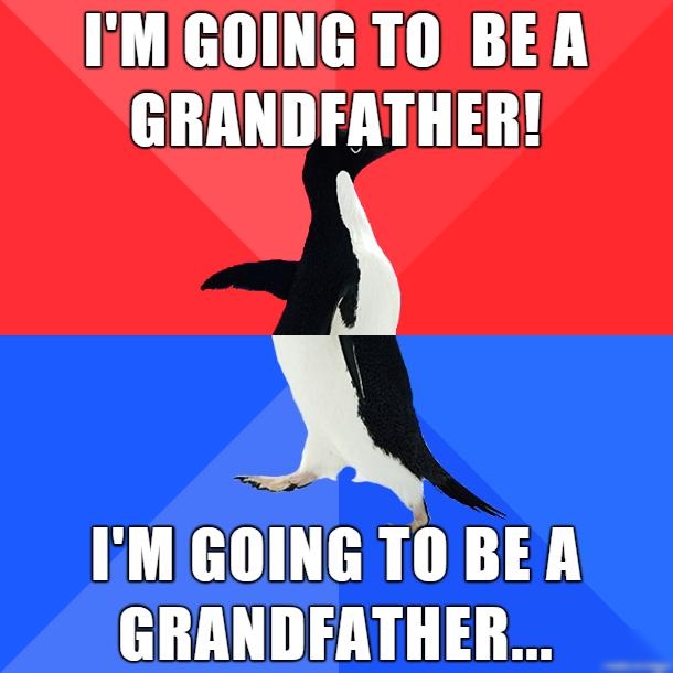 IMIGOINGTO BEA GRANDFATHER IM GOING TO BEA GRANDFATHER